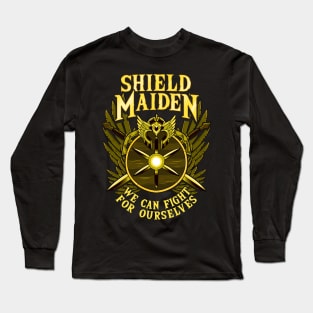 Shield Maiden We Can Fight For Ourselves Warrior Long Sleeve T-Shirt